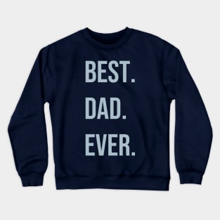 best. dad. ever Crewneck Sweatshirt